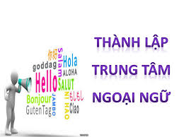 Điều kiện thành lập và hoạt động của trung tâm ngoại ngữ